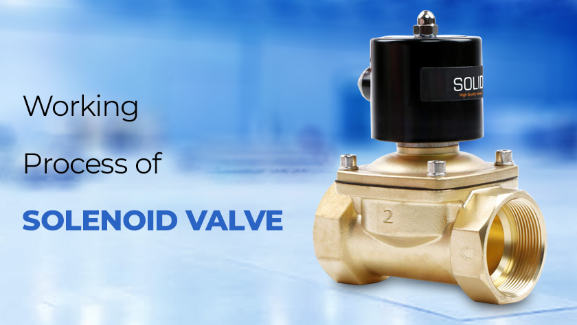 Solenoid Valve – Working process of solenoid valve