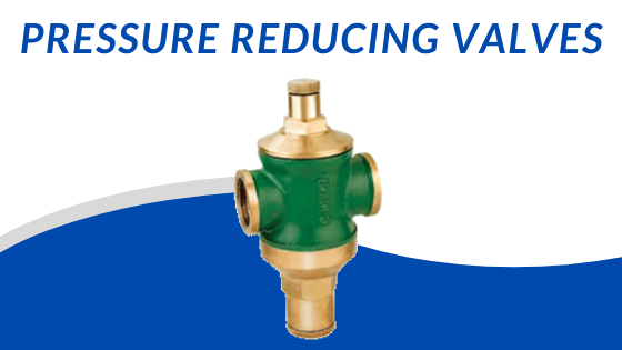 Pressure Reducing Valves