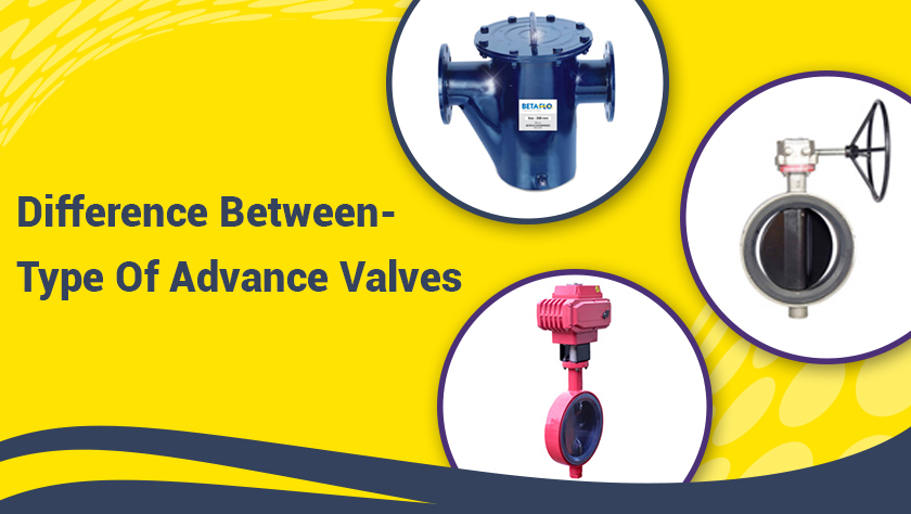 Difference between type of Advance valves